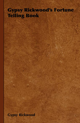 Gypsy Rickwood's Fortune Telling Book - Gypsy Rickwood