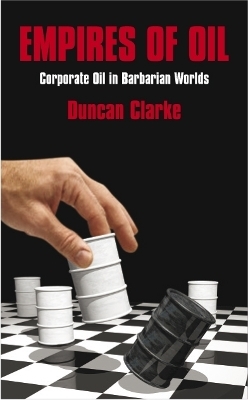 Empires of Oil - Duncan Clarke