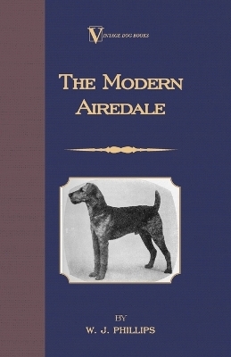 The Modern Airedale Terrier - W.J. Phillips