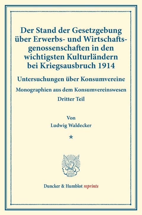 Der Stand der Gesetzgebung &uuml;ber Erwerbs- und Wirtschaftsgenossenschaften in den wichtigsten Kulturl&auml;ndern bei Kriegsausbruch 1914. - Ludwig Waldecker