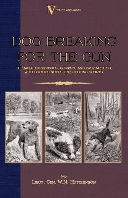 Dog Breaking For The Gun - Lieut.-Gen. W.N. Hutchinson