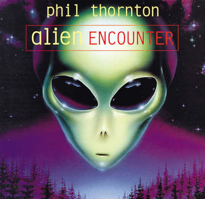 Alien Encounter - Phil Thornton