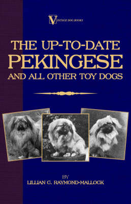 The Up-to-Date Pekingese And All Other Toy Dogs (A Vintage Dog Books Breed Classic)