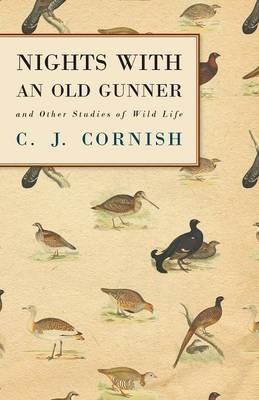 Nights With An Old Gunner (History Of Wildfowling Series) - C.J. Cornish