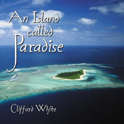 An Island Called Paradise - Clifford White