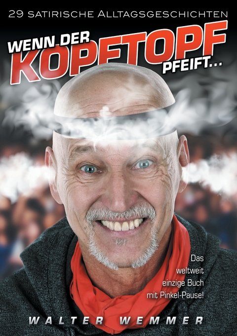 Wenn der Kopftopf pfeift ... - Walter Wemmer
