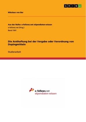 Die Arzthaftung bei der Vergabe oder Verordnung von Dopingmitteln - Nikolaus von Bar