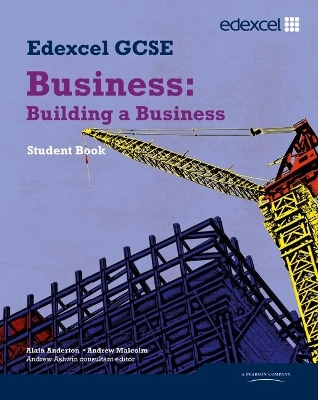 Edexcel GCSE Business: Building a Business - Alain Anderton, Andrew Malcolm, Andrew Ashwin