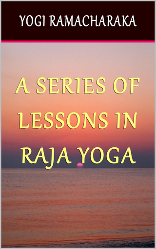 Series of Lessons in Raja Yoga