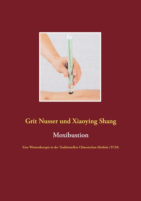 Moxibustion - Grit Nusser, Xiaoying Shang