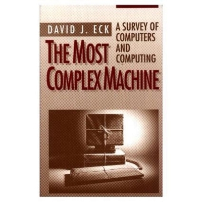 The Most Complex Machine - David J. Eck