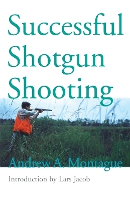 Successful Shotgun Shooting - Andrew Montague