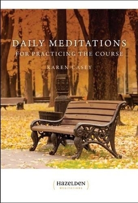 Daily Meditations for Practicing The Course - Karen Casey