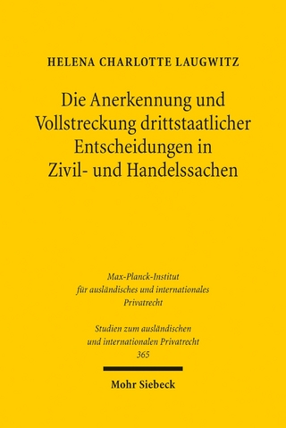 Die Anerkennung und Vollstreckung drittstaatlicher Entscheidungen in Zivil- und Handelssachen
