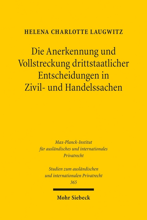 Die Anerkennung und Vollstreckung drittstaatlicher Entscheidungen in Zivil- und Handelssachen -  Helena Charlotte Laugwitz