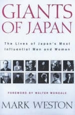 Giants of Japan: The Lives of Japan's Most Influential Men and Women - Mark Weston