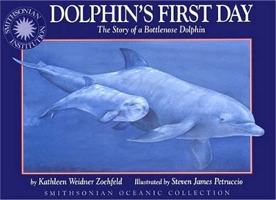 Dolphin's First Day - Kathleen Weidner Zoehfeld