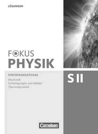 Fokus Physik Sekundarstufe II - Zu den Ausgaben A und C - Einführungsphase