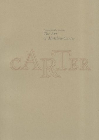 The Art of Matthew Carter - Margaret Re, Johanna Drucker, James Mosley
