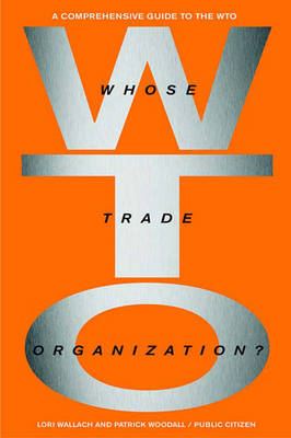 Whose Trade Orginization? - Ralph Nader, Lori Wallach, Patrick Woodall