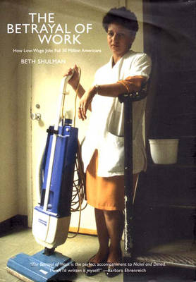 Betrayal Of Work - Beth Shulman