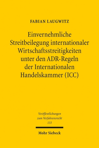 Einvernehmliche Streitbeilegung internationaler Wirtschaftsstreitigkeiten unter den ADR-Regeln der Internationalen Handelskammer (ICC)
