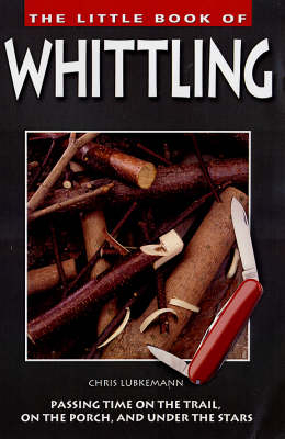 Little Book of Whittling - Chris Lubkemann