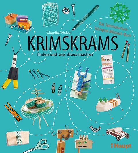 Krimskrams finden und was draus machen - Claudia Huboi