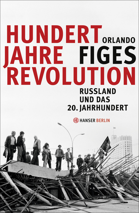 Hundert Jahre Revolution - Orlando Figes
