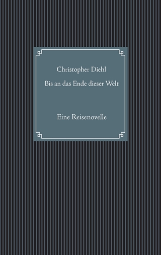 Bis an das Ende dieser Welt
