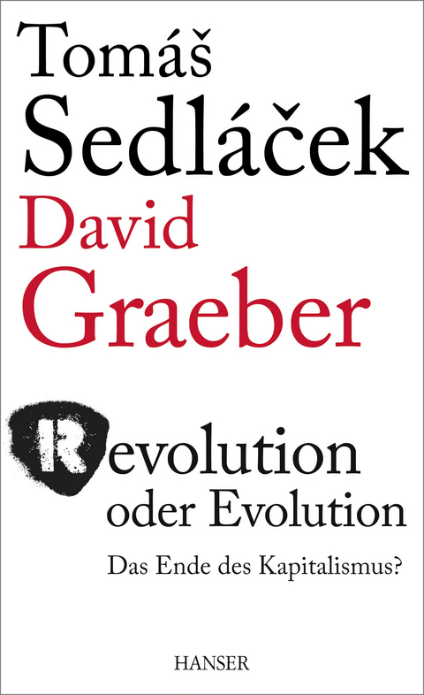 Revolution oder Evolution - Tomas Sedlacek, David Graeber, Roman Chlupat&yacute;