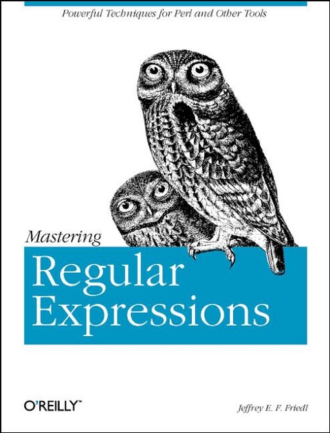 Mastering Regular Expressions - Jeffrey E.F. Friedl