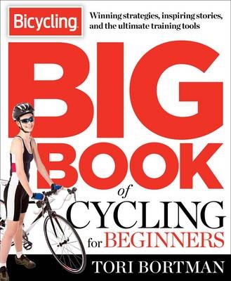 Bicycling Big Book of Cycling for Beginners -  Tori Bortman