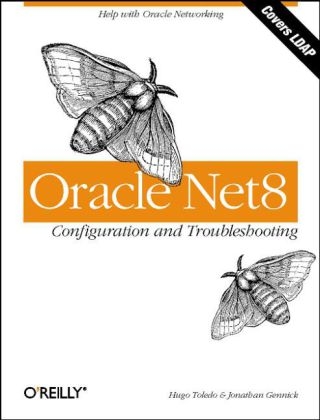 Oracle Net8 Configuration and Troubleshooting -  Hugo Toledo &  Johnathan Genick