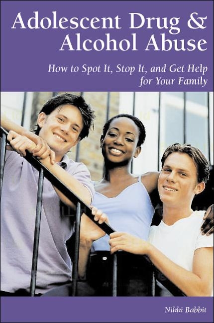 Adolescent Drug and Alcohol Abuse - Nikki Babbit