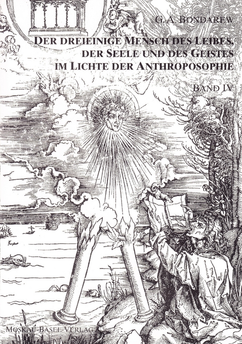Der dreieinige Mensch des Leibes, der Seele und des Geistes im Lichte der Anthroposophie - Gennadij A Bondarew