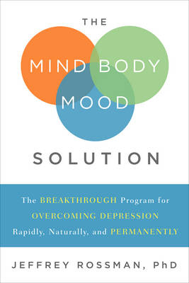 Mind-Body Mood Solution -  Jeffrey Rossman