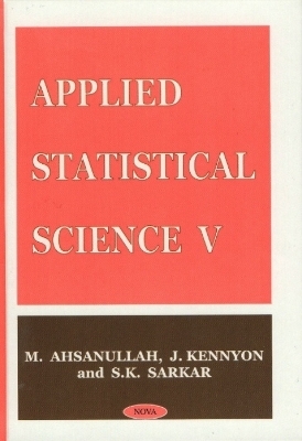 Applied Statistical Science V - M Ahsanullah, J Kennyon, S K Sarkar