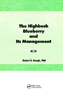 The Highbush Blueberry and Its Management - Robert E Gough
