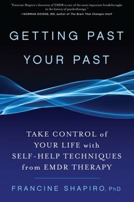Getting Past Your Past -  Francine Shapiro