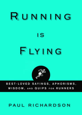 Running Is Flying -  Paul E. Richardson