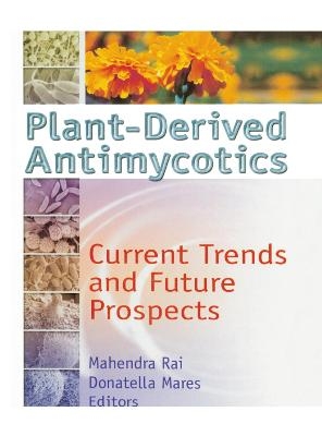 Plant-Derived Antimycotics - M.k. Rai, Donatella Mares