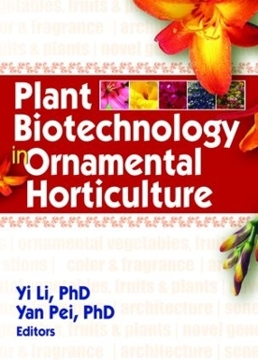 Plant Biotechnology in Ornamental Horticulture - Yi Li, Yan Pei