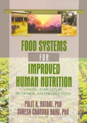 Food Systems for Improved Human Nutrition - Palit Kataki, Suresh Chandra Babu
