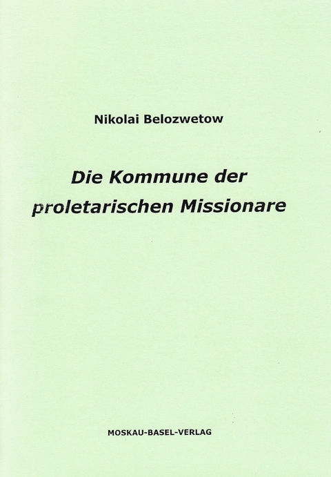 Die Kommune der proletarischen Missionare - Nicolai Belozwetow