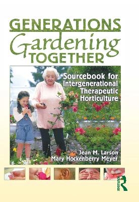 Generations Gardening Together - Jean M. Larson, Mary Meyer