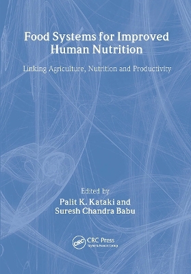 Food Systems for Improved Human Nutrition - Palit Kataki, Suresh Chandra Babu