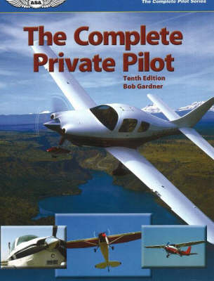 The Complete Private Pilot - Bob Gardner