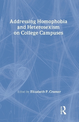 Addressing Homophobia and Heterosexism on College Campuses - Elizabeth Cramer