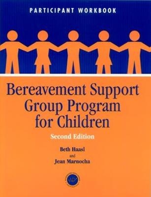 Bereavement Support Group Program for Children - Beth Haasl, Jean Marnocha
